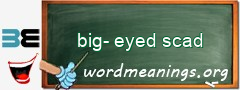 WordMeaning blackboard for big-eyed scad